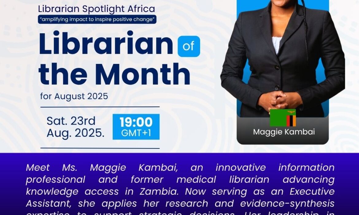 “Librarianship Shouldn’t Be Confined to Books! We Have to Evolve as Librarians” – Maggie Kambai-Librarian Spotlight Africa Honoree – August 2025