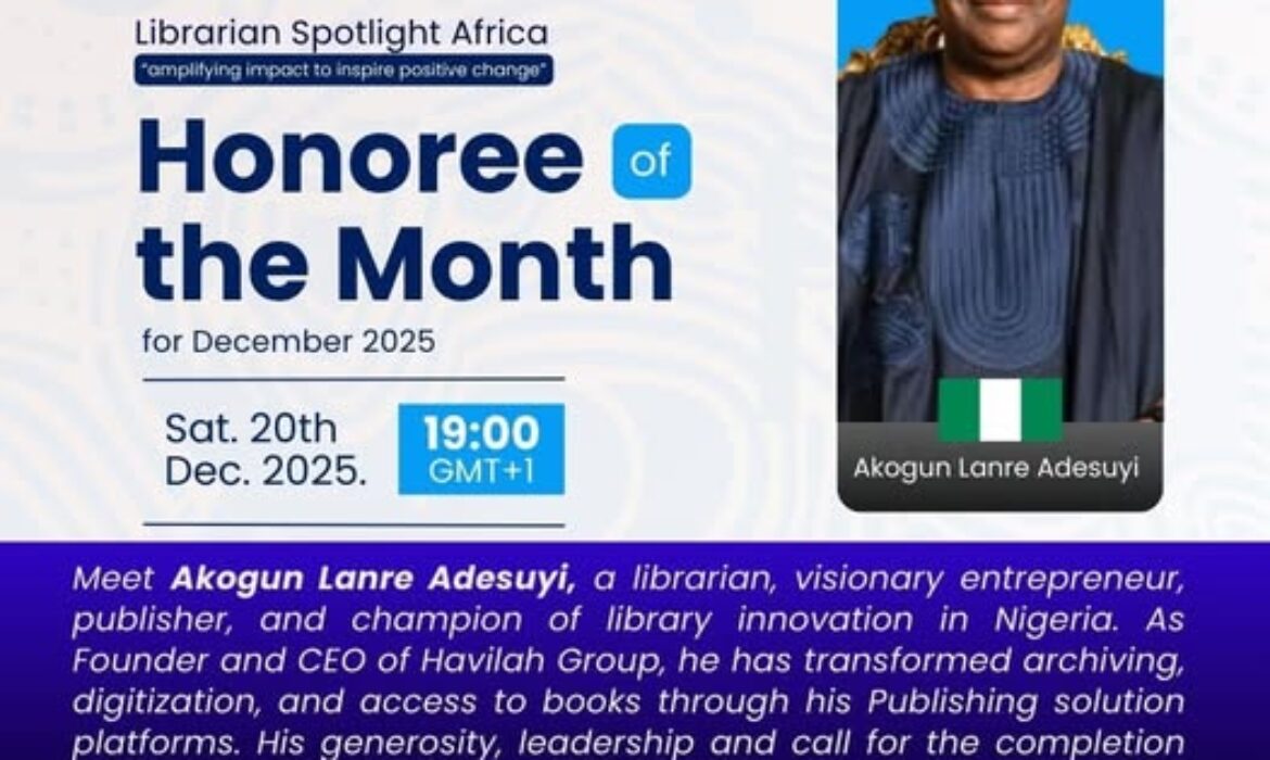 Librarian Spotlight Africa Honors Akogun Lanre Adesuiyi: A Year-End Reflection on Leadership, Service, and Impact (December 2025)
